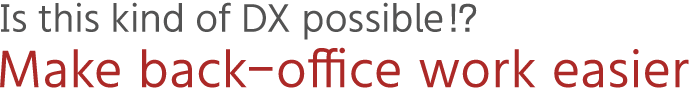 make back-office work easier